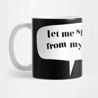 LET ME SPEAK FROM MY HEARTH Mug